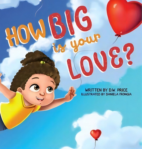 How Big Is Your Love, De Deborah Price. Editorial Soleeya Publishing, Tapa Dura En Inglés