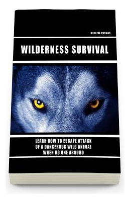 Libro Wild Survival: Learn How To Escape Attack Of A Dang...