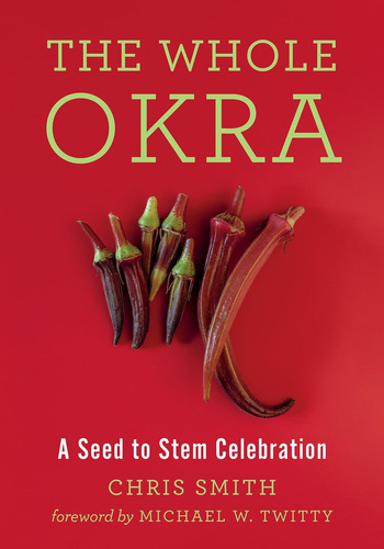 Libro:  The Whole Okra: A Seed To Stem Celebration
