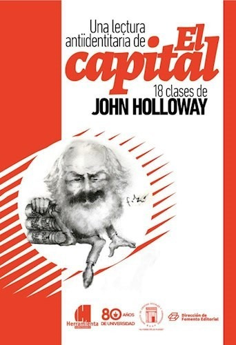 Una Lectura Antiidentitaria De El Capital - Holloway John