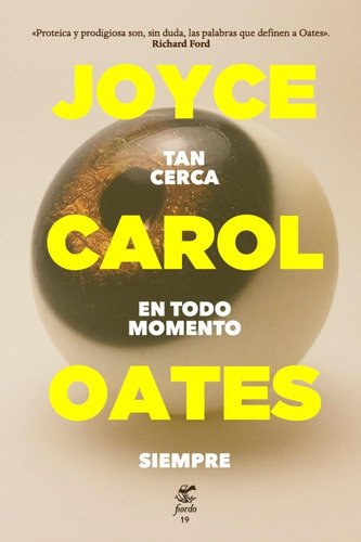 Tan Cerca En Todo Momento Siempre - Joyce Carol Oates