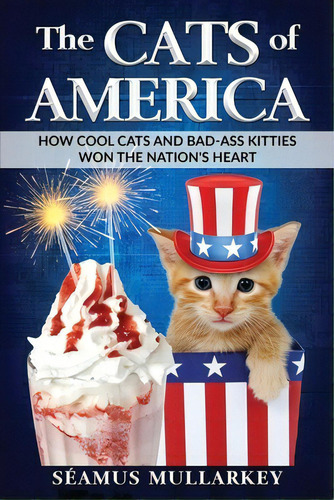The Cats Of America, De Mullarkey, Seamus. Editorial Lightning Source Inc, Tapa Blanda En Inglés