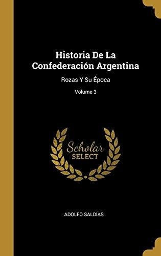 Historia De La Confederaci N Argentina&-.