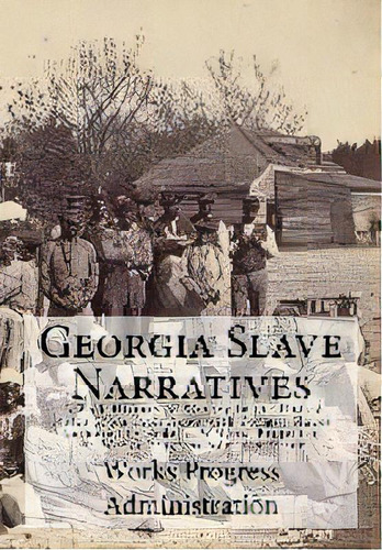 Georgia Slave Narratives : A Folk History Of Slavery In The United States From Interviews With Fo..., De Works Progress Administration. Editorial Historic Publishing, Tapa Blanda En Inglés