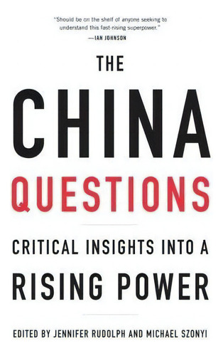 The China Questions : Critical Insights Into A Rising Power, De Jennifer Rudolph. Editorial Harvard University Press, Tapa Blanda En Inglés