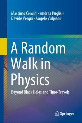 Libro A Random Walk In Physics : Beyond Black Holes And T...