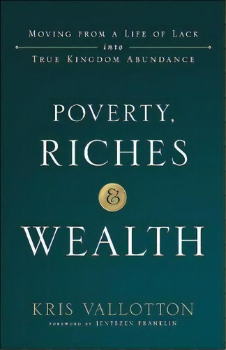 Poverty, Riches And Wealth, De Kris Vallotton. Editorial Baker Publishing Group, Tapa Blanda En Inglés