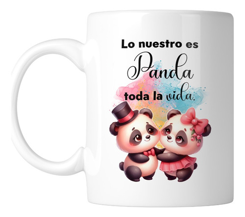 Taza Personalizada Parejas Lsv22. Panda Toda La Vida...