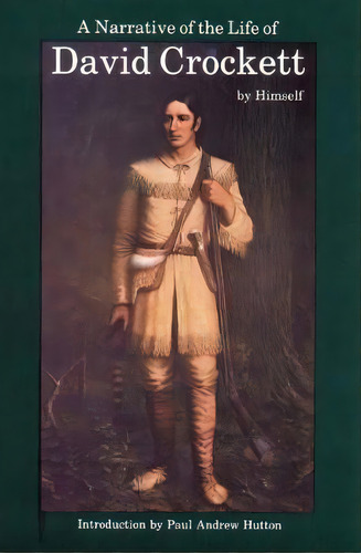 A Narrative Of The Life Of David Crockett Of The State Of Tennessee, De David Crockett. Editorial University Nebraska Press, Tapa Blanda En Inglés