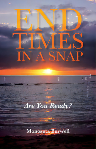 End Times In A Snap: Are You Ready?, De Burwell, Monoseta. Editorial Trilogy Christian Pub, Tapa Blanda En Inglés