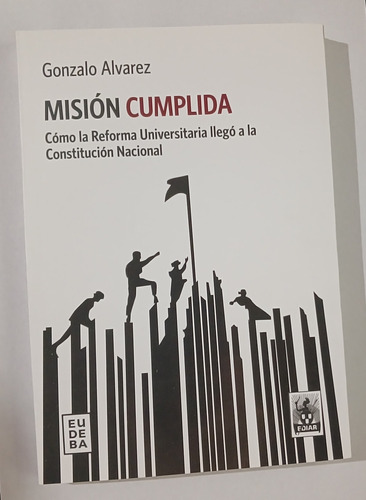 Misión Cumplida Alvarez Libro Nuevo Reforma Universitaria