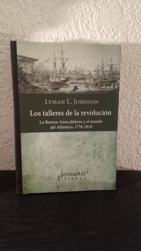 Los Talleres De La Revolución - Lyman L. Johnson