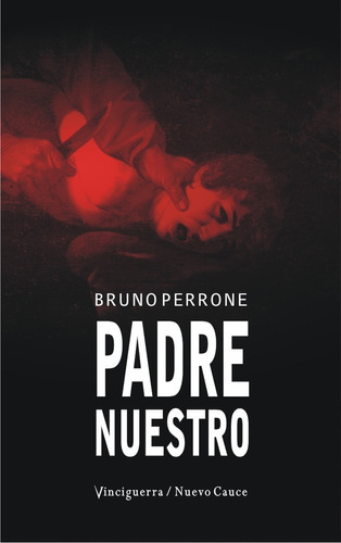 Padre Nuestro, De Bruno Perrone. Editorial Vinciguerra, Tapa Blanda En Español, 2023