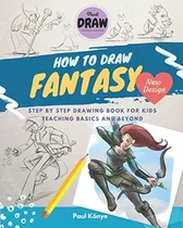 Comprar How To Draw Fantasy Step By Step Drawing Book For Kids Teac, De Könye, Paul. Editorial Independently Published, Tapa Blanda En Inglés, 2019