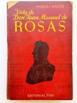 Comprar Manuel Galvez Vida De Don Juan Manuel De Rosas Editorial Tor
