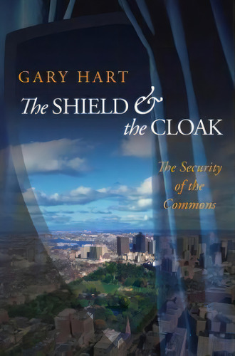 The Shield And The Cloak : The Security Of The Commons, De Gary Hart. Editorial Oxford University Press Inc, Tapa Dura En Inglés