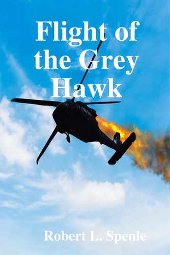 Flight Of The Grey Hawk, De Spenle, Robert L.. Editorial Lulu Pr, Tapa Blanda En Inglés