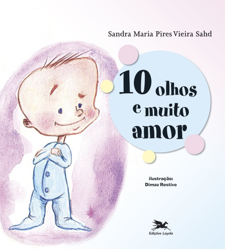 10 olhos e muito amor, de Sahd, Sandra Maria Pires Vieira. Editora Associação Nóbrega de Educação e Assistência Social em português, 2012