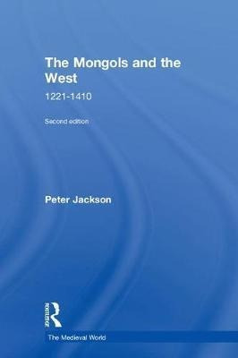 The Mongols And The West - Peter Jackson (hardback)