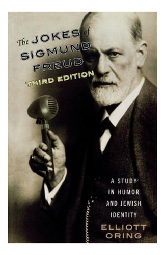 The Jokes Of Sigmund Freud - Elliott Oring. Ebs