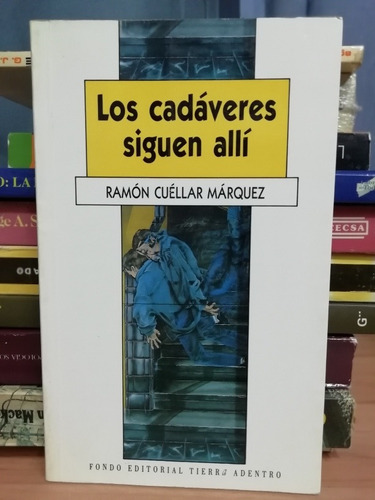 Los Cadáveres Siguen Allí/ Ramón Cuellar Márquez 