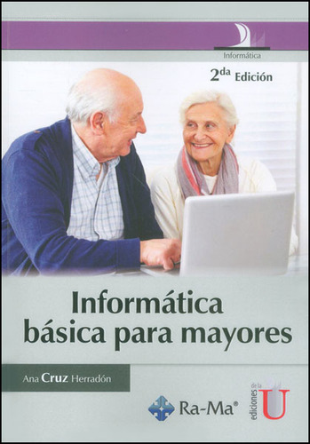 Informática Básica Para Mayores, De Ana Cruz Herradón. Editorial Ediciones De La U, Tapa Dura En Español
