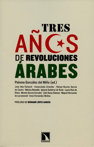 Tres Años De Revoluciones Arabes, De González Del Miño, Paloma. Editorial Los Libros De La Catarata, Tapa Blanda, Edición 1 En Español, 2014