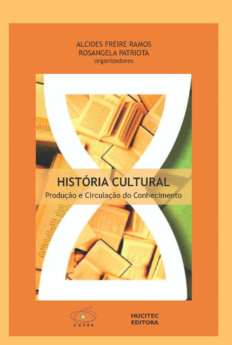 História Cultural: Produção e Circulação do Conhecimento, de  Ramos, Alcides Freire/  Patriota, Rosangela. Hucitec Editora Ltda., capa mole em português, 2018