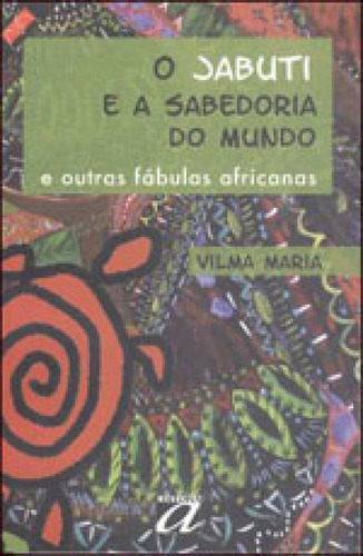 Jabuti E A Sabedoria Do Mundo - E Outras Fabulas Africanas