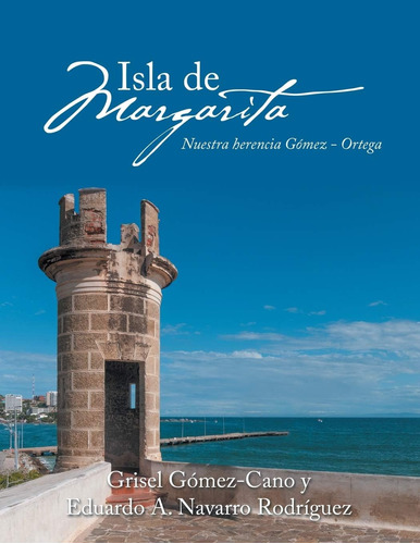 Libro: Isla De Margarita: Nuestra Herencia Gómez Ortega