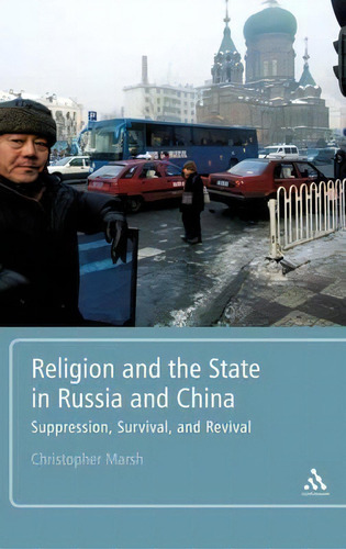 Religion And The State In Russia And China: Suppression, Survival, And Revival, De Christopher Marsh., Vol. 1. Editorial Continuum Publishing Corporation, Tapa Dura En Inglés