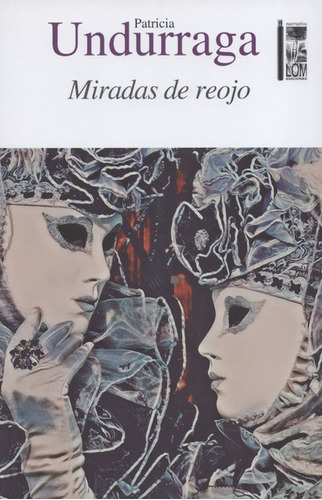 Miradas De Reojo, De Undurraga, Patricia. Editorial Lom Ediciones, Tapa Blanda, Edición 1 En Español, 2017