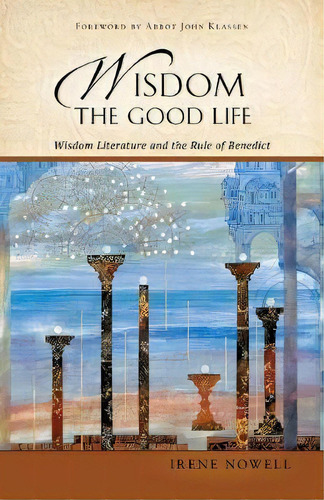Wisdom : Wisdom Literature And The Rule Of Benedict, De Osb Irene Nowell. Editorial Liturgical Press, Tapa Blanda En Inglés
