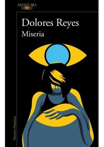 Miseria - Dolores Reyes - Alfaguara 