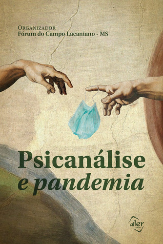 Psicanálise e pandemia, de Fórum do Campo Lacaniano MS, Vários. Editorial Aller, capa mole em português, 2020