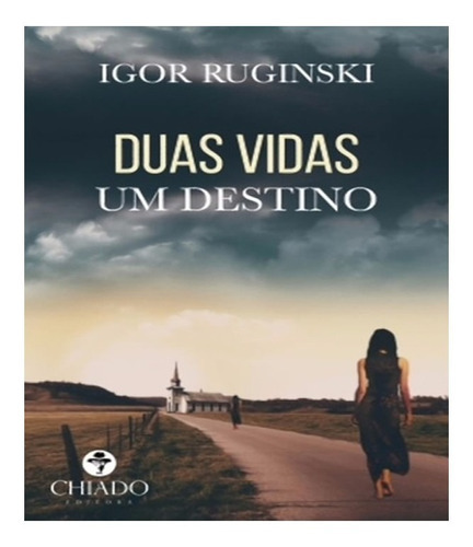 Duas Vidas Um Destino: Duas Vidas Um Destino, De Ruginski, Igor. Editora Chiado Editora, Capa Mole, Edição 1 Em Português