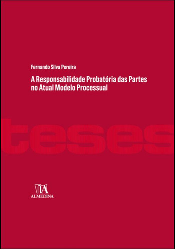 Livro A Responsabilidade Probatória Das Partes No Atual Modelo Processual, De Fernando Silva Pereira (). Editora Almedina, Capa Dura Em Português, 2019