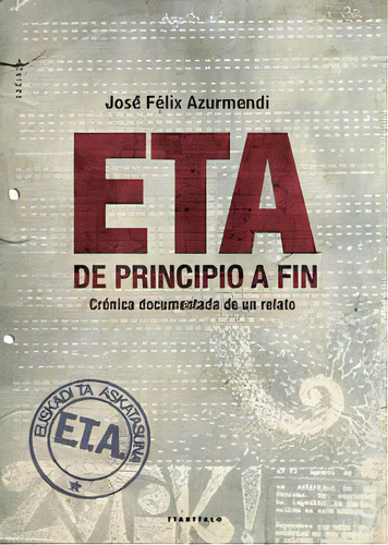 Eta, De Principio A Fin: De Principio A Fin, De Azurmendi Badiola, Jose Felix., Vol. 1. Editorial Ttarttalo, Tapa Blanda En Español