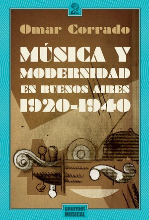 Libro Música Y Modernidad En Buenos Aires (192040) Original