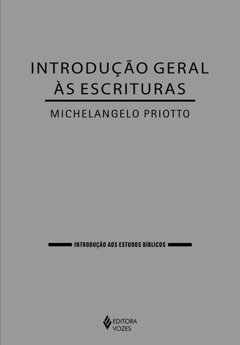 Introdução geral às Escrituras, de Priotto, Michelangelo. Introdução aos Estudos Bíblicos Editorial Editora Vozes Ltda., capa mole em português, 2019
