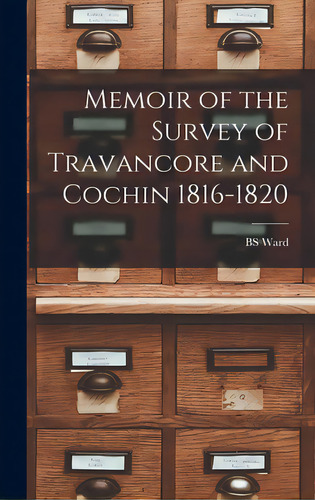 Memoir Of The Survey Of Travancore And Cochin 1816-1820, De Ward, Bs. Editorial Legare Street Pr, Tapa Dura En Inglés