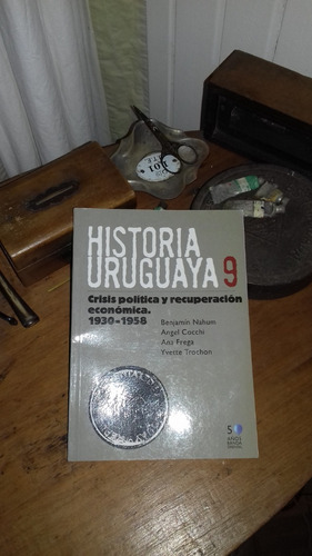 Historia Uruguaya 9 Crisis Política Y Recup. Economomica
