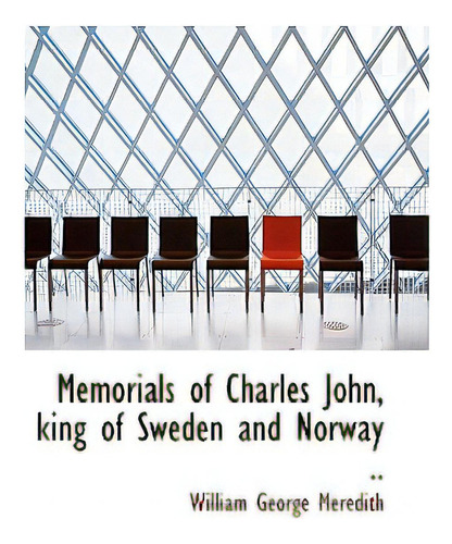 Memorials Of Charles John, King Of Sweden And Norway .., De Meredith, William George., Vol. 1. Editorial Bibliobazaar, Tapa Blanda En Inglés