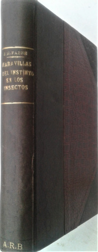  Maravillas Del Instinto En Los Insectos - J H Fabre - 1920