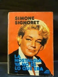 La Nostalgia Ya No Es Lo Que Era De Simone Signoret