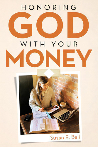 Honoring God With Your Money, De Ball, Susan E.., Vol. 1. Editorial Westbow Pr, Tapa Blanda En Inglés