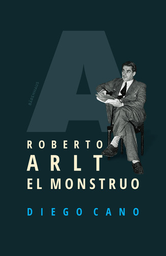 Robert Arlt El Monstruo - Cano Diego (libro) - Nuevo