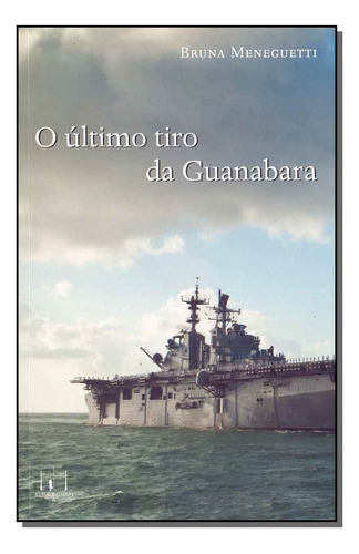Libro Ultimo Tiro De Guanabara O De Meneguetti Bruna Editor