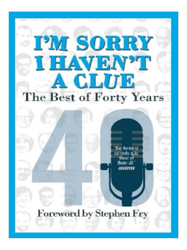 Im Sorry I Haven't A Clue: The Best Of Forty Years - . Eb05