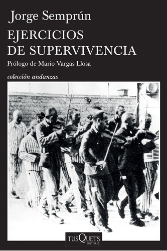 Ejercicios de supervivencia, de Semprún, Jorge. Serie Andanzas Editorial Tusquets México, tapa blanda en español, 2016